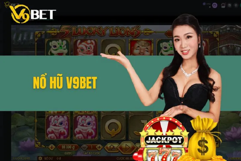 Tham gia nổ hũ V9Bet - Tận hưởng niềm vui giải trí bất tận